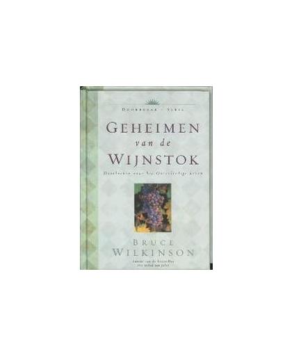 Geheimen van de wijnstok. dooebreken naar het overvloedige leven, Wilkinson, B., Hardcover