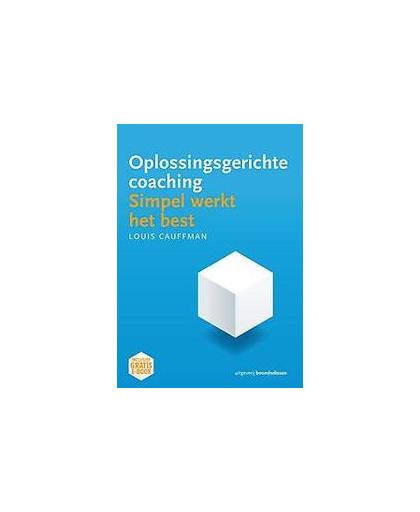 Oplossingsgerichte coaching. simpel werkt het best, Louis Cauffman, Paperback