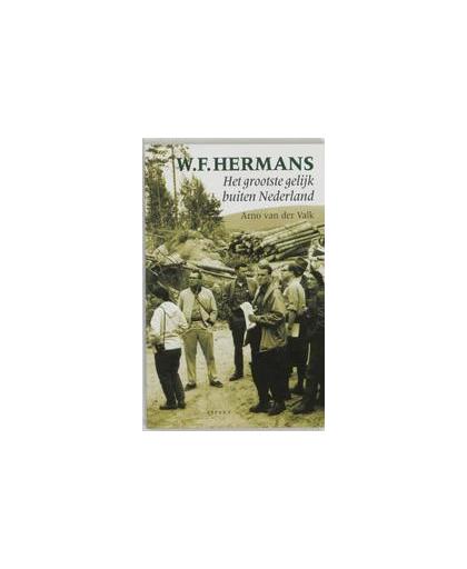 W.F. Hermans, het grootste gelijk buiten Nederland. Valk, A. van der, Paperback