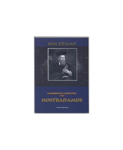 Onbekende aspecten van Nostradamus. onthulling tijdsleutel, Zitman, W., Paperback