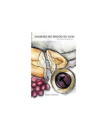 Dagboek bij brood en wijn. Een gids rondom het Avondmaal, Jonkers, Edwin, Hardcover