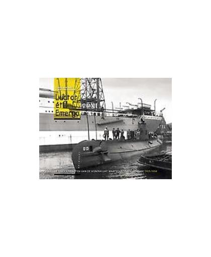Luctor et Emergo. De onderzeeboten van de Koninklijke Maatschappij De Schelde 1905-1958, Van Maanen, Ron, Hardcover
