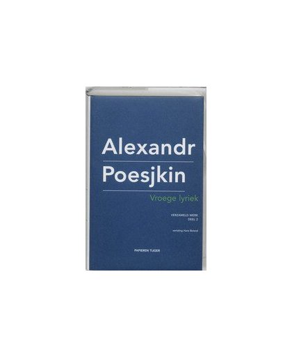 Vroege lyriek. Verzameld werk Alexandr Poesjkin, Poesjkin, Aleksandr S., Hardcover