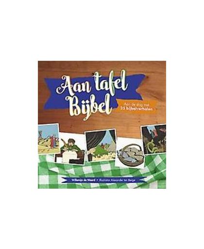 Aan tafel bijbel. aan de slag met 25 bijbelverhalen, Willemijn de Weerd, Hardcover