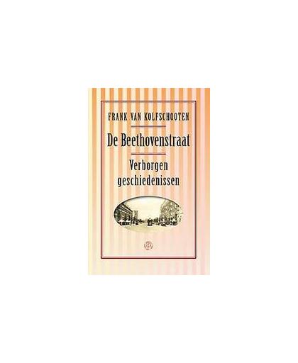 De Beethovenstraat. verborgen geschiedenissen, Van Kolfschooten, Frank, Hardcover