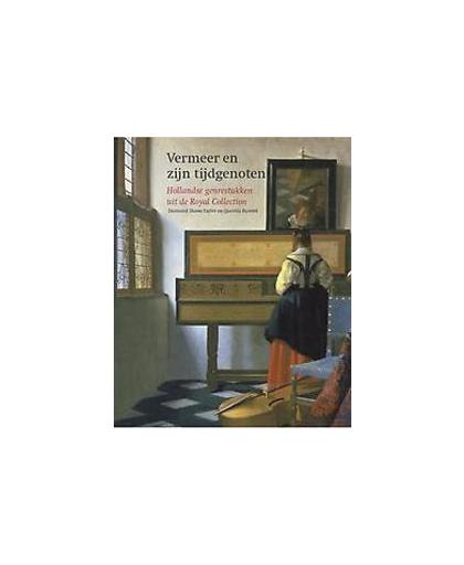 Vermeer en zijn tijdgenoten. Hollandse genrestukken uit de Royal Collection, Shawe-Taylor, Desmond, Hardcover