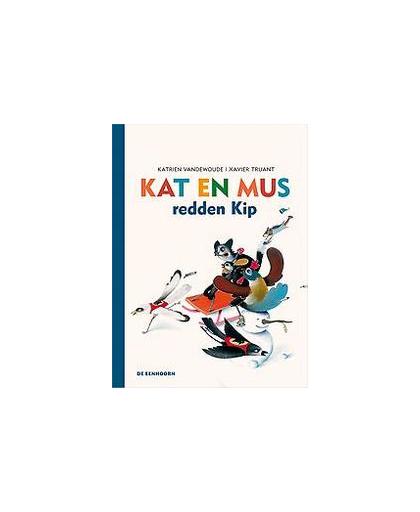 Kat en Mus redden Kip. Vandewoude, Katrien, Hardcover