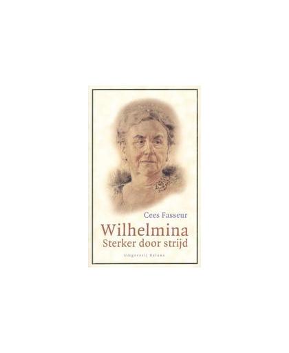 Wilhelmina: Sterker door strijd. sterker door strijd, Fasseur, Cees, onb.uitv.