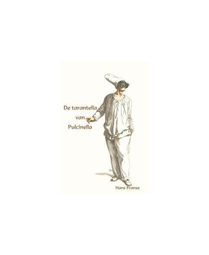 De tarantella van Pulcinella. sonnetten, Hans Franse, Hardcover