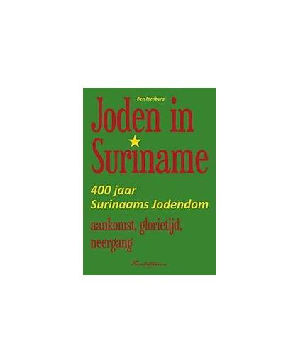 Joden in Suriname. 400 jaar Surinaams Jodendom aankomst,glorietijd, neergang, Ipenburg, Ben, Paperback
