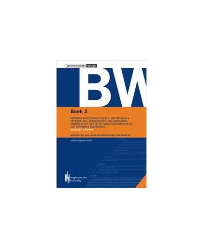 BW boek 2. wettekst na wijziging: Flex-B.V. wet bestuur en toezicht (incl. reparatiewet) wet aanpassing enquêterecht wet op het accountantsberoep wet corporate governance incl. compare, Paperback