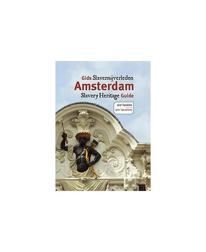 Gids slavernijverleden Amsterdam. slavery heritage guide, Wildt, Annemarie de, Paperback