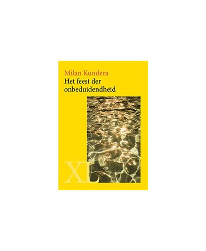 Het feest der onbeduidendheid, Kundera Milan (Grootletterboek). Grootletterboek, Kundera, Milan, BKLM