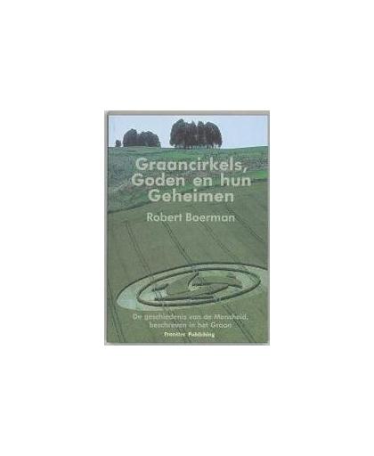 Graancirkels, goden en hun geheimen. geschiedenis van de mensheid, beschreven in het graan, R.J. Boerman, Paperback