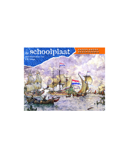 De schoolplaat Vaderlandse Geschiedenis. J.H. IsingsIsings, Hardcover