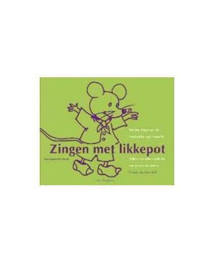 Zingen met likkepot. liedjes en muzikale spelletjes voor peuters en kleuters, Van Maurik, Marjanka, Paperback