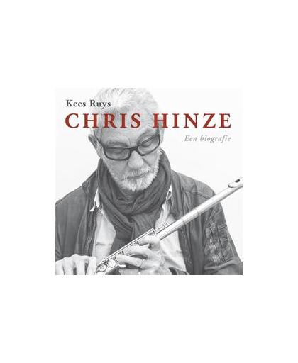 Chris Hinze. een biografie, Ruys, Kees, Hardcover