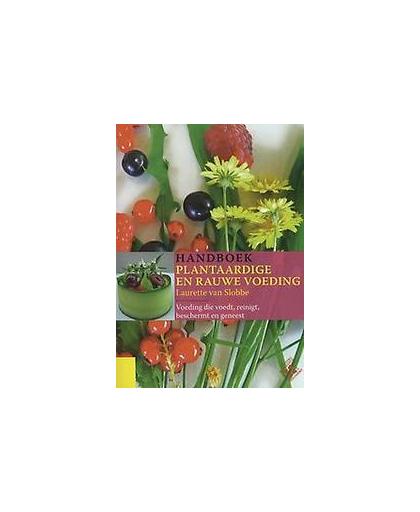 Handboek plantaardige en rauwe voeding. voeding die voedt, reinigt, beschermt en geneest, Van Slobbe, Laurette, Paperback