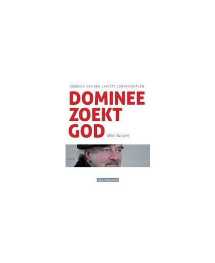 Dominee zoekt God. dagboek van een laatste zondagmorgen, Wim Jansen, Paperback