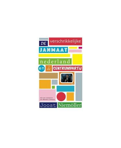 De verschrikkelijke Janmaat. nederland en de Centrumpartij, Niemöller, Joost, Paperback