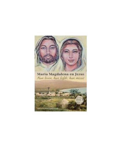 Maria Magdalena en Jezus: 1 Hun leven, hun liefde, hun missie. Gabriela Gaastra-Leven, Paperback