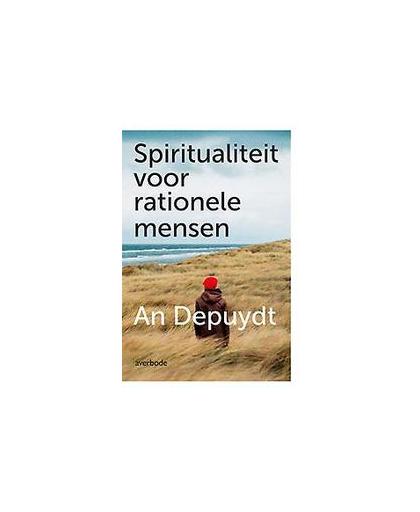 Spiritualiteit voor rationele mensen. spirituele ontwikkeling als sleutel bij hedendaagse problemen, van autisme tot echtscheiding, Depuydt, An, onb.uitv.