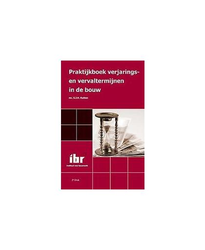 Praktijkboek. verjarings- en vervaltermijnen in de bouw, S.J.H. Rutten, Paperback