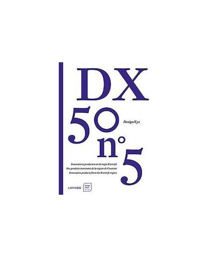 Design X50. innovatieve producten uit de regio Kortrijk, Van Durme, Jessy, Hardcover