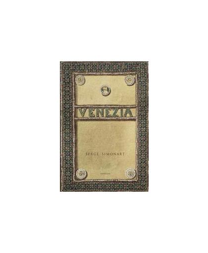 Venezia. een zintuiglijk en sfeervol fotoboek boordevol antiquarische Veneziana : een boek om in te verdwalen, Simonart, Serge, Hardcover