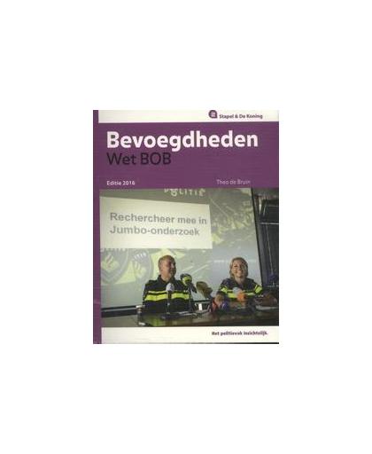 Bevoegdheden Wet BOB: 2016. Theo de Bruin, Paperback