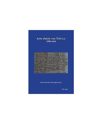 Acta classis van Tiel e.a. 1598-1644. Spies, P.D., Paperback