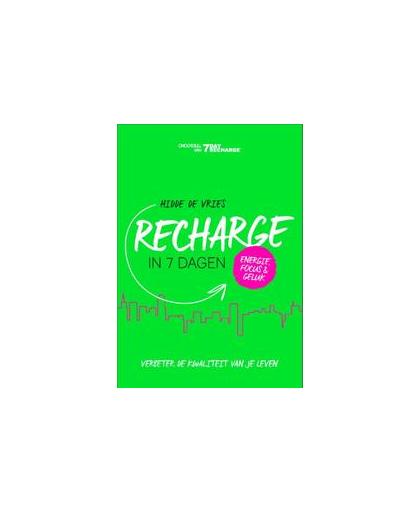 Recharge in 7 dagen. verbeter de kwaliteit van je leven; energie, focus & geluk, Vries, Hidde de, Paperback