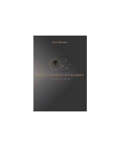 Piraten, perziken en p-waarden. statistiek met smaak, Vince Penders, Paperback