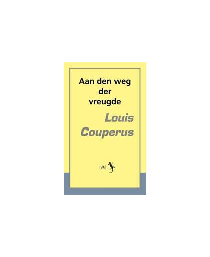 Aan den weg der vreugde. Louis Couperus, Paperback