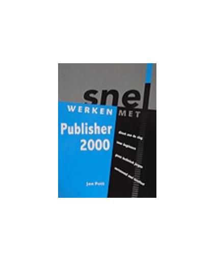 Snel werken met Publisher 2000. nl-versie voor Windows, Pott, Jan, Paperback