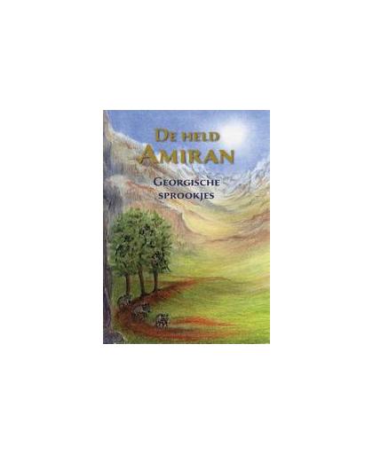 De held Amiran. georgische sprookjes, Hardcover