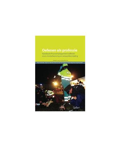 Oefenen als professie. handboek procesmanagement oefenen voor crisisbeheersing en rampenbestrijding, Zonneveld, Anja, onb.uitv.