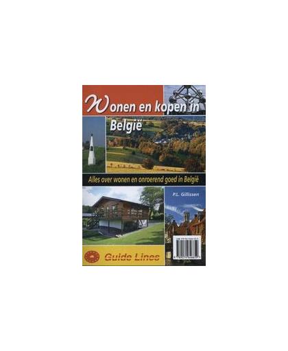 Wonen en kopen in Belgie. alles over wonen en onroerend goed in België, P.L. Gillissen, Paperback