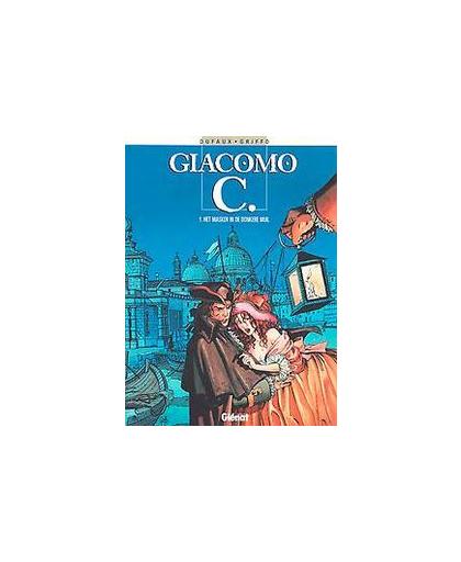 GIACOMO C 01. HET MASKER IN DE DONKERE MUIL. GIACOMO C, Dufaux, Jean, Paperback
