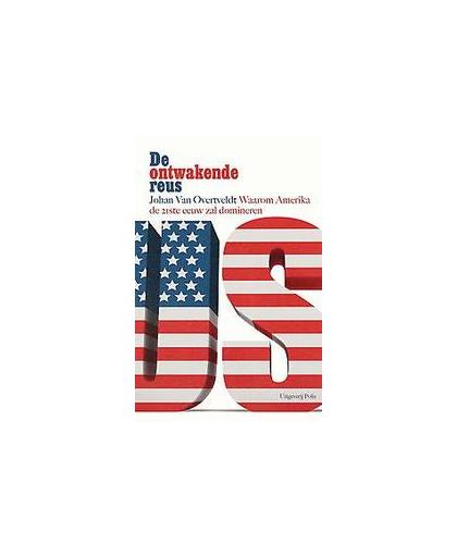 De ontwakende reus. waarom Amerika de 21ste eeuw zal domineren, Van Overtveldt, Johan, Hardcover