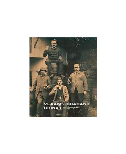 Vlaams-Brabant drinkt. bier- en jenevercultuur sinds 1800, Tollet, Annelies, Hardcover