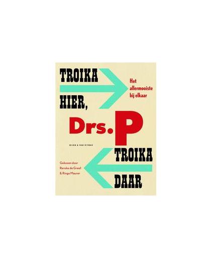 Troika hier, troika daar. het allermooiste bij elkaar, Drs. P., Paperback