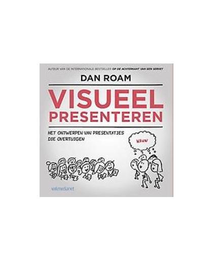 Visueel presenteren. het ontwerpen van presentaties die overtuigen, Roam, Dan, Paperback