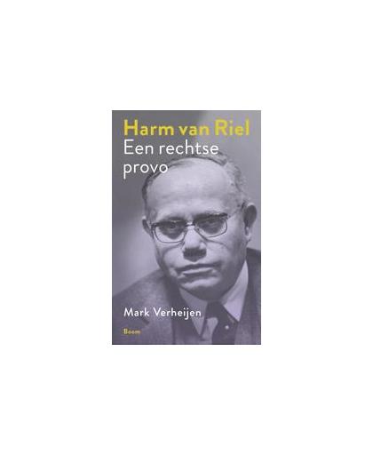 Harm van Riel. een rechtse provo, Verheijen, Mark, Paperback