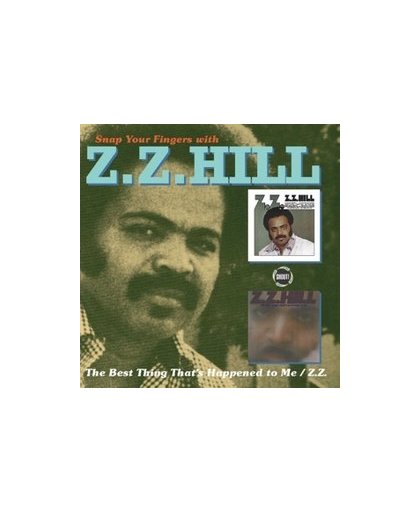 SNAP YOUR FINGERS WITH * THE BEST THING THAT'S HAPPENED TO ME / ZZ *. Audio CD, Z.Z. HILL, CD