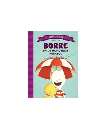 Borre en de hongerige parasol. Jeroen Aalbers, Hardcover