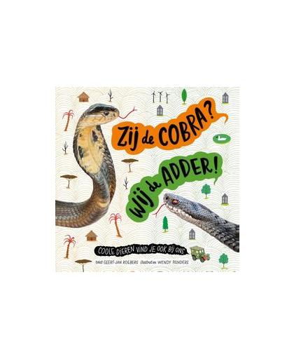 Zij de cobra? Wij de adder!. coole dieren vind je ook bij ons, Roebers, Geert-Jan, Hardcover