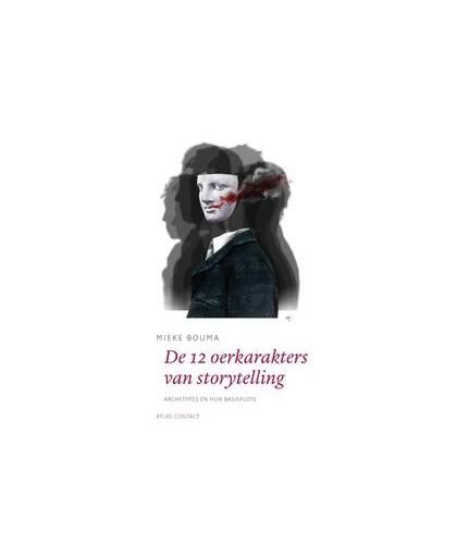 De 12 oerkarakters in storytelling. archetypes en hun basisplots, Mieke Bouma, Paperback