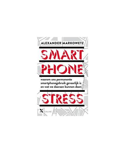 Leven zonder smartphonestress. waarom ons permanente smartphonegebruik gevaarlijk is en wat we daaraan kunnen doen, Markowetz, Alexander, Paperback