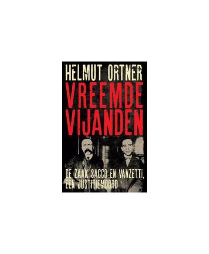 Vreemde vijanden. de zaak Sacco en Vanzetti, een justitiemoord, Ortner, Helmut, Paperback